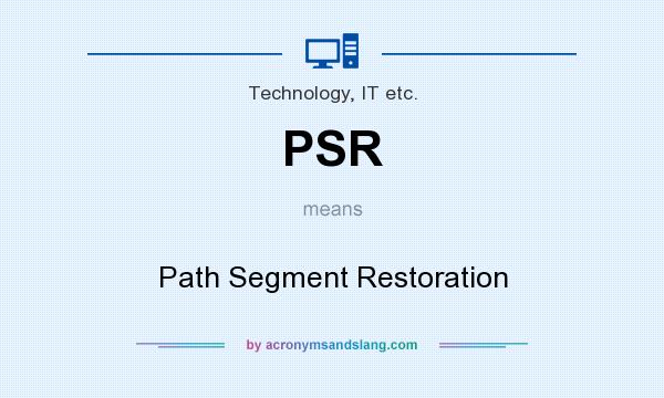 What does PSR mean? It stands for Path Segment Restoration