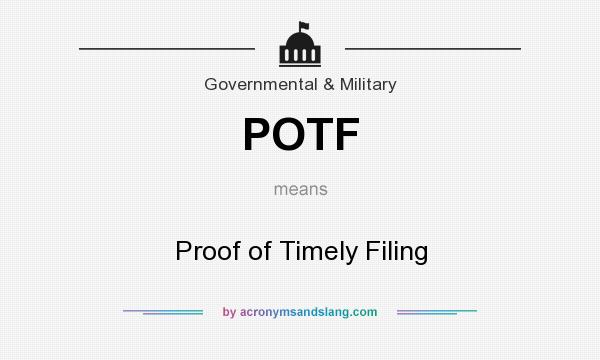 What does POTF mean? It stands for Proof of Timely Filing