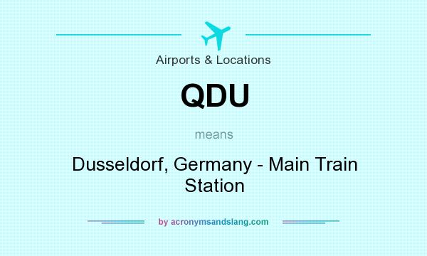 What does QDU mean? It stands for Dusseldorf, Germany - Main Train Station
