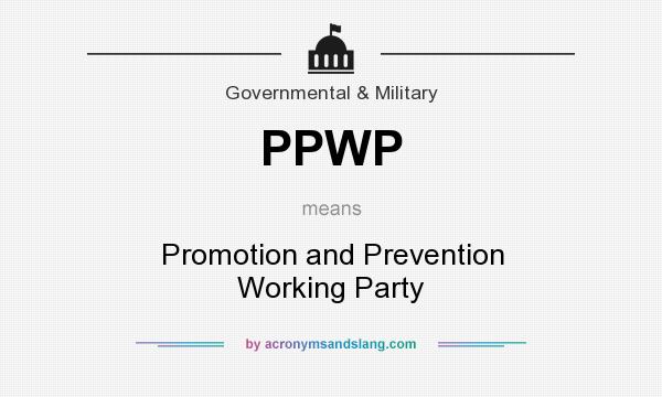 What does PPWP mean? It stands for Promotion and Prevention Working Party