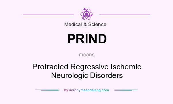 What does PRIND mean? It stands for Protracted Regressive Ischemic Neurologic Disorders
