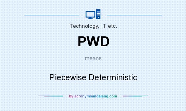 What does PWD mean? It stands for Piecewise Deterministic