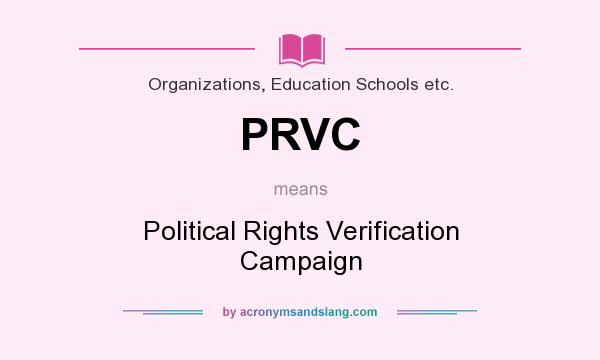 What does PRVC mean? It stands for Political Rights Verification Campaign