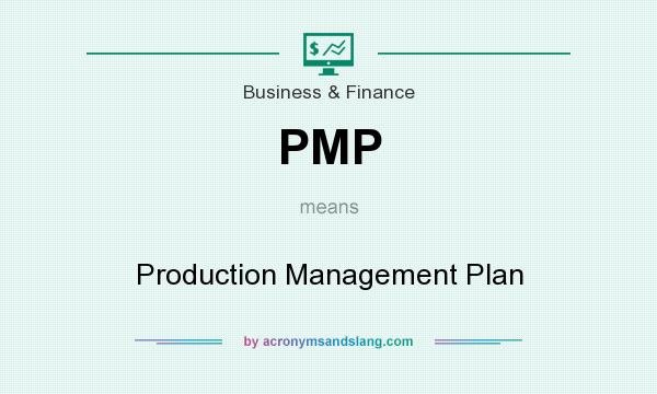 What does PMP mean? It stands for Production Management Plan