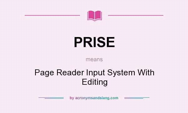 What does PRISE mean? It stands for Page Reader Input System With Editing