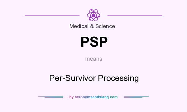 What does PSP mean? It stands for Per-Survivor Processing