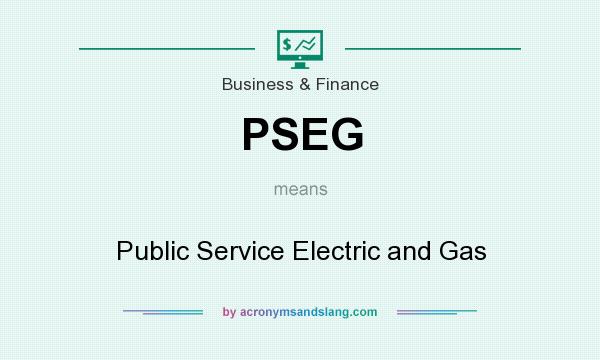 What does PSEG mean? It stands for Public Service Electric and Gas