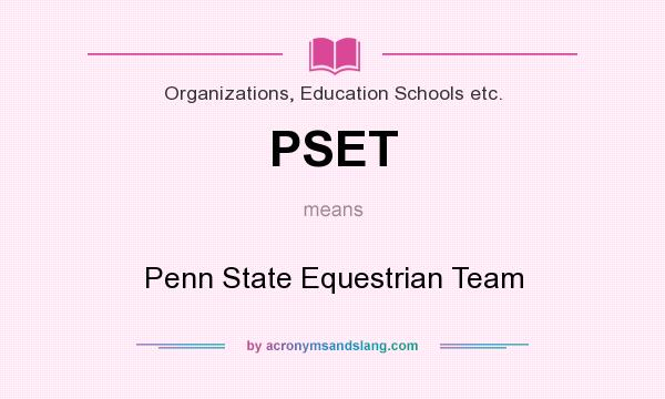 What does PSET mean? It stands for Penn State Equestrian Team