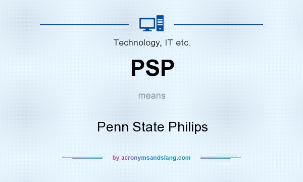 What does PSP mean? It stands for Penn State Philips