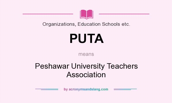 What does PUTA mean? It stands for Peshawar University Teachers Association