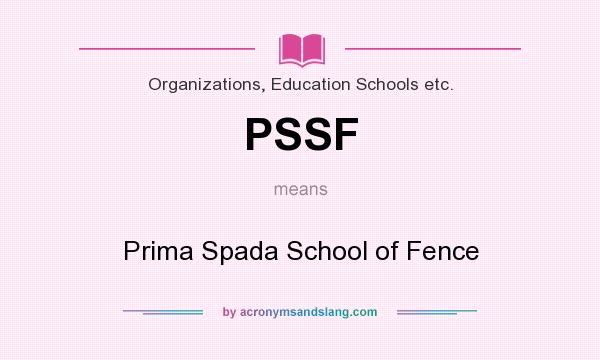 What does PSSF mean? It stands for Prima Spada School of Fence