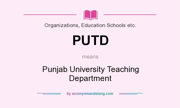 What does PUTD mean? It stands for Punjab University Teaching Department