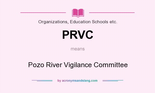 What does PRVC mean? It stands for Pozo River Vigilance Committee