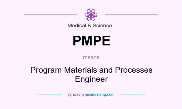 What does PMPE mean? It stands for Program Materials and Processes Engineer