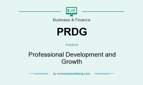 What does PRDG mean? It stands for Professional Development and Growth