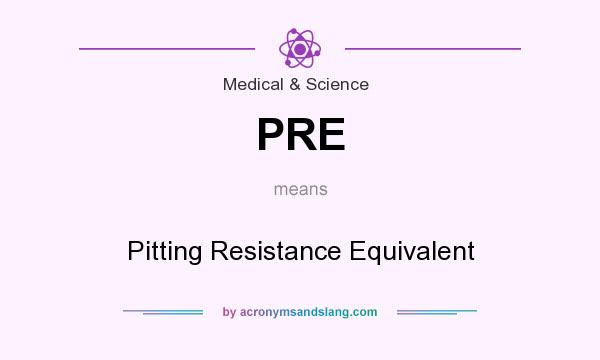 What does PRE mean? It stands for Pitting Resistance Equivalent