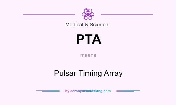 What does PTA mean? It stands for Pulsar Timing Array