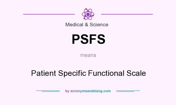 What does PSFS mean? It stands for Patient Specific Functional Scale