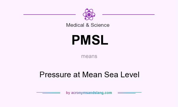 What does PMSL mean? It stands for Pressure at Mean Sea Level