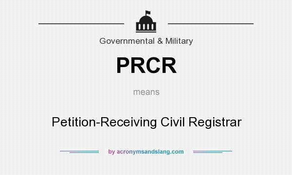 What does PRCR mean? It stands for Petition-Receiving Civil Registrar
