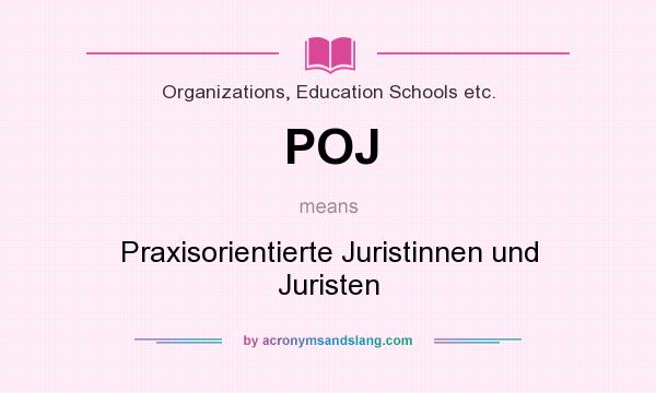 What does POJ mean? It stands for Praxisorientierte Juristinnen und Juristen