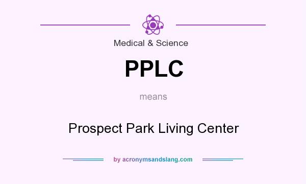 What does PPLC mean? It stands for Prospect Park Living Center