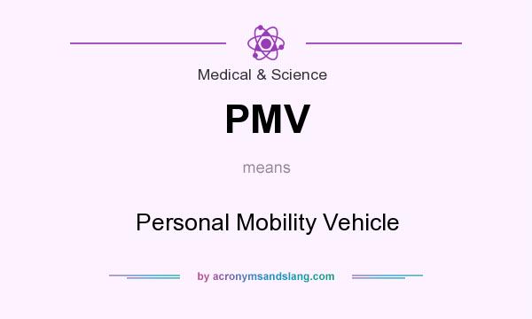 What does PMV mean? It stands for Personal Mobility Vehicle