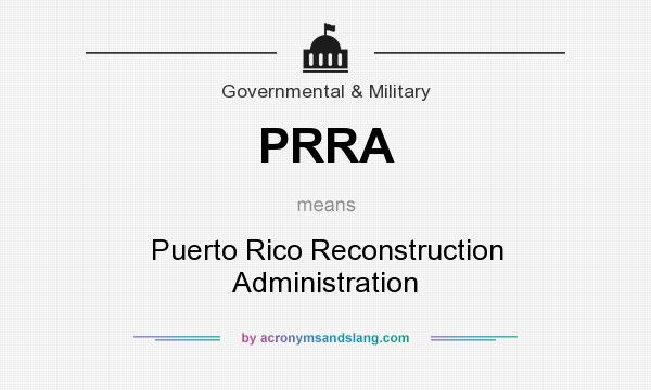 What does PRRA mean? It stands for Puerto Rico Reconstruction Administration