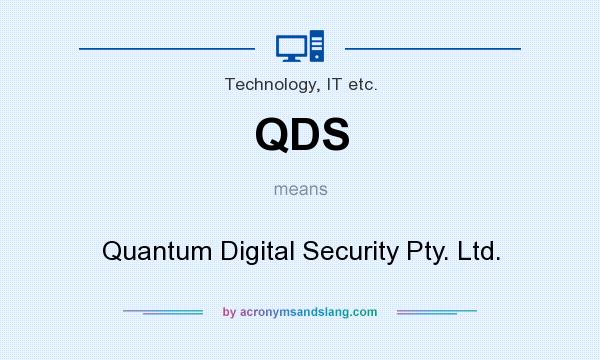 What does QDS mean? It stands for Quantum Digital Security Pty. Ltd.