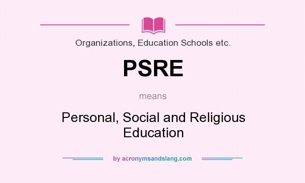 What does PSRE mean? It stands for Personal, Social and Religious Education