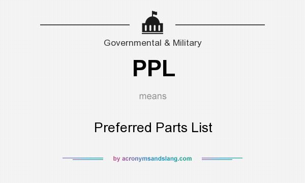 What does PPL mean? It stands for Preferred Parts List