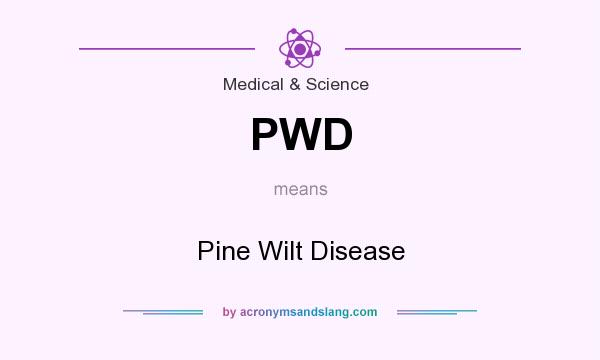 What does PWD mean? It stands for Pine Wilt Disease