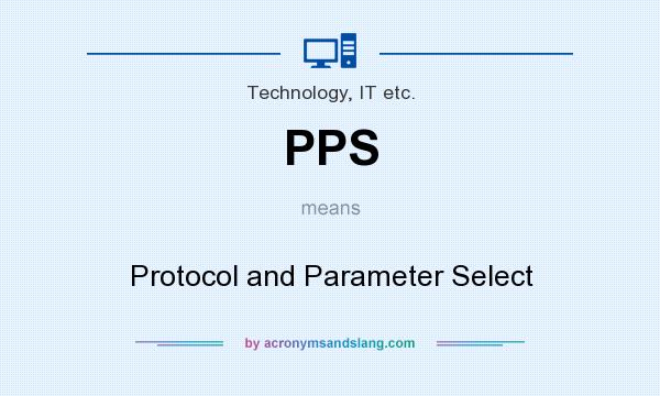 What does PPS mean? It stands for Protocol and Parameter Select
