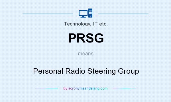 What does PRSG mean? It stands for Personal Radio Steering Group