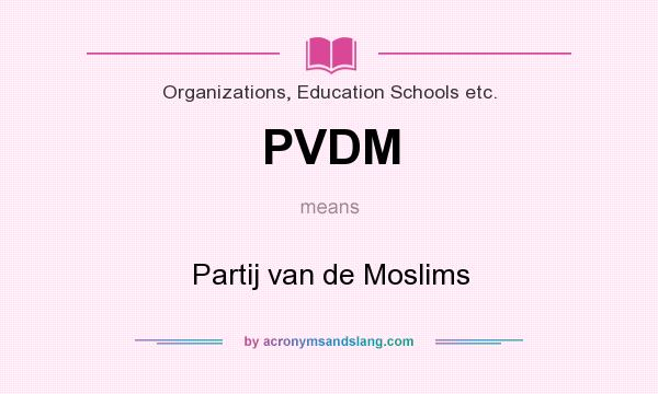 What does PVDM mean? It stands for Partij van de Moslims