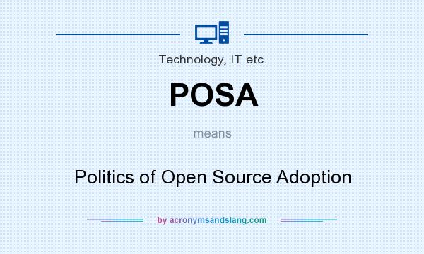 What does POSA mean? It stands for Politics of Open Source Adoption