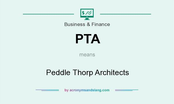 What does PTA mean? It stands for Peddle Thorp Architects