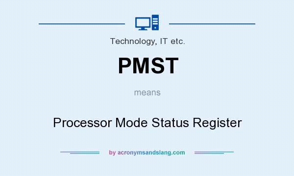 What does PMST mean? It stands for Processor Mode Status Register