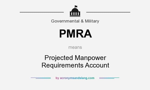 What does PMRA mean? It stands for Projected Manpower Requirements Account