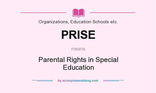 What does PRISE mean? It stands for Parental Rights in Special Education