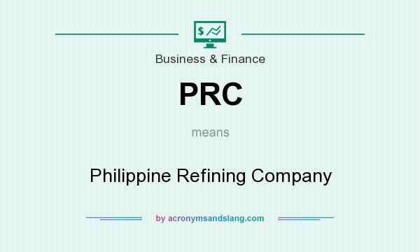 What does PRC mean? It stands for Philippine Refining Company