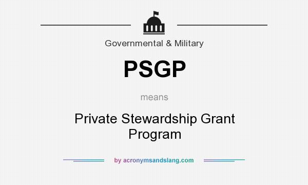 What does PSGP mean? It stands for Private Stewardship Grant Program