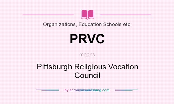 What does PRVC mean? It stands for Pittsburgh Religious Vocation Council