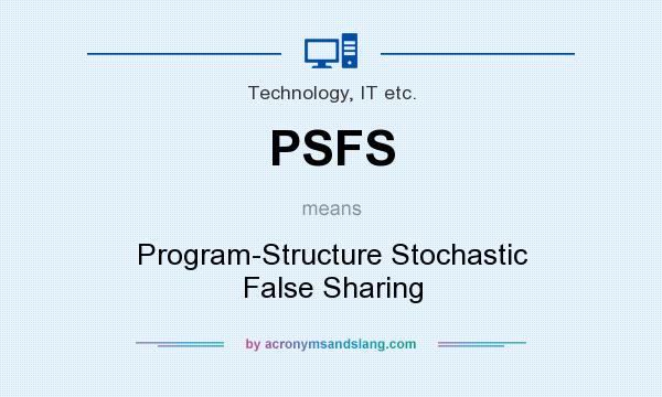 What does PSFS mean? It stands for Program-Structure Stochastic False Sharing