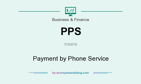 What does PPS mean? It stands for Payment by Phone Service