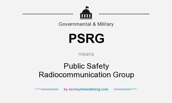 What does PSRG mean? It stands for Public Safety Radiocommunication Group