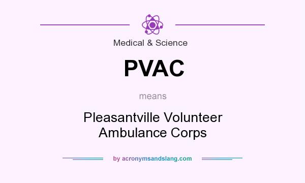 What does PVAC mean? It stands for Pleasantville Volunteer Ambulance Corps