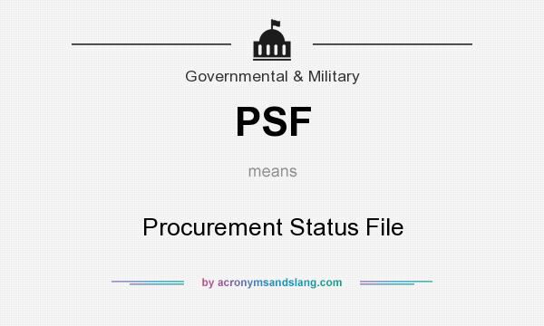 What does PSF mean? It stands for Procurement Status File