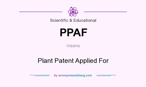 What does PPAF mean? It stands for Plant Patent Applied For