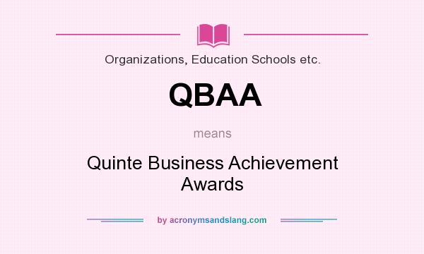 What does QBAA mean? It stands for Quinte Business Achievement Awards